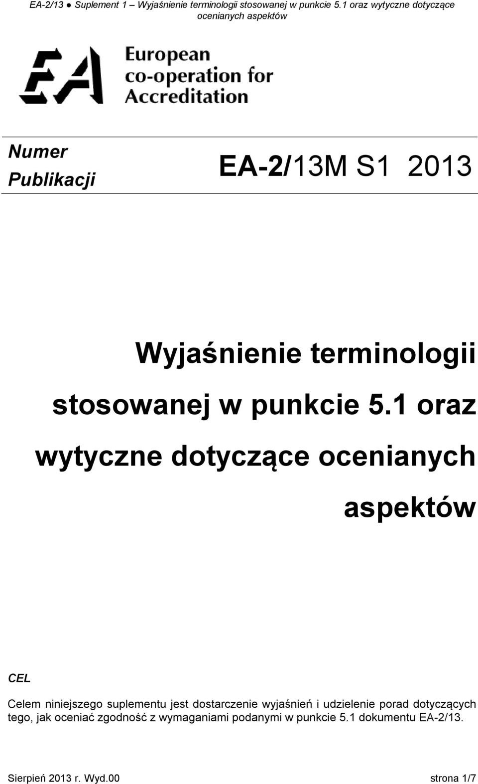 dostarczenie wyjaśnień i udzielenie porad dotyczących tego, jak oceniać zgodność z