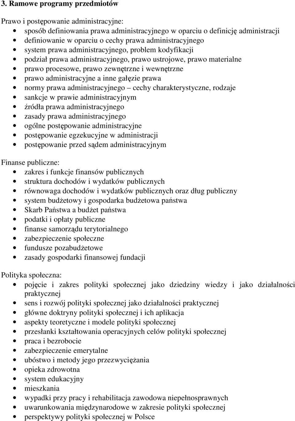 administracyjne a inne gałęzie prawa normy prawa administracyjnego cechy charakterystyczne, rodzaje sankcje w prawie administracyjnym źródła prawa administracyjnego zasady prawa administracyjnego