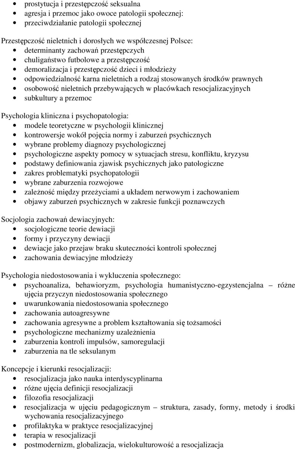 osobowość nieletnich przebywających w placówkach resocjalizacyjnych subkultury a przemoc Psychologia kliniczna i psychopatologia: modele teoretyczne w psychologii klinicznej kontrowersje wokół