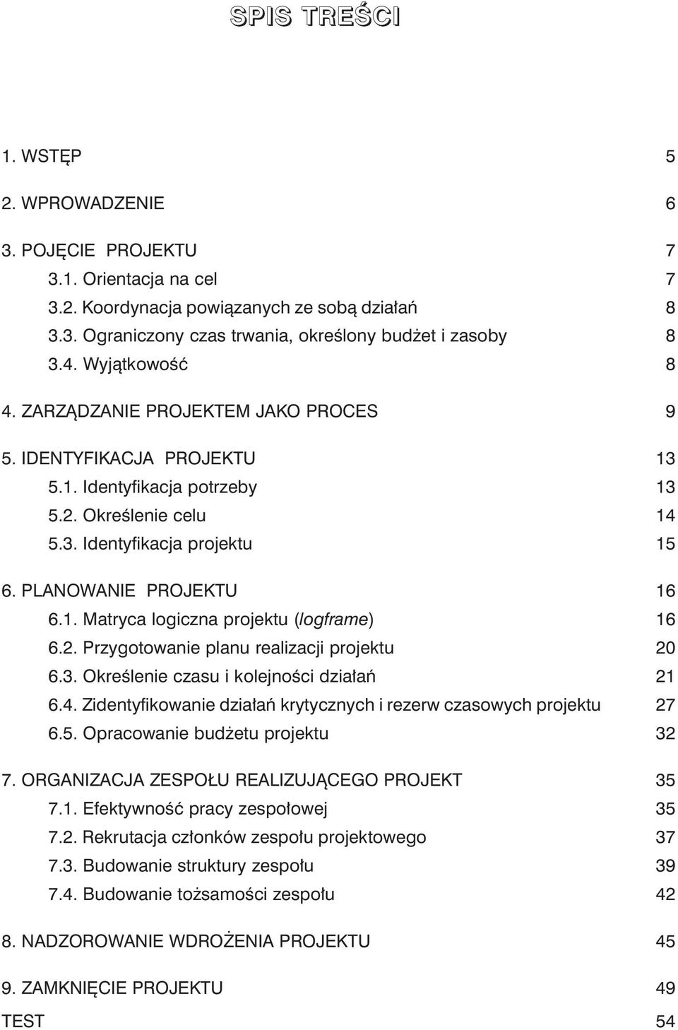 2. Przygotowanie planu realizacji projektu 20 6.3. Określenie czasu i kolejności działań 21 6.4. Zidentyfikowanie działań krytycznych i rezerw czasowych projektu 27 6.5.