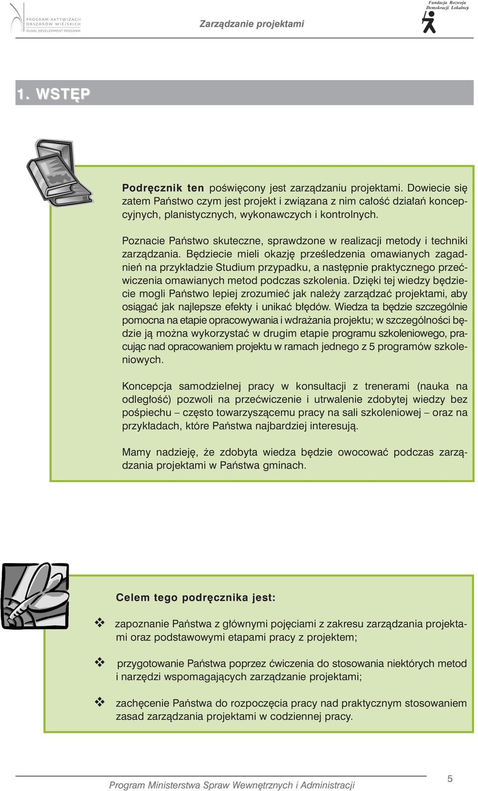 Poznacie Państwo skuteczne, sprawdzone w realizacji metody i techniki zarządzania.