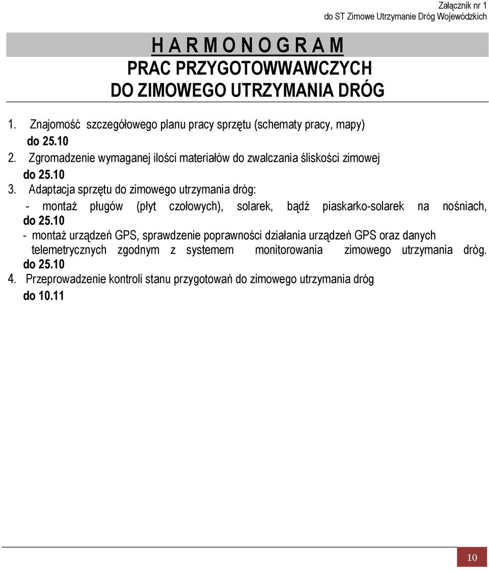 Adaptacja sprzętu do zimowego utrzymania dróg: - montaż pługów (płyt czołowych), solarek, bądź piaskarko-solarek na nośniach, do 25.