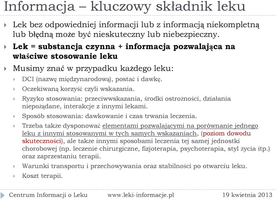 Ryzyko stosowania: przeciwwskazania, środki ostrożności, działania niepożądane, interakcje z innymi lekami. Sposób stosowania: dawkowanie i czas trwania leczenia.