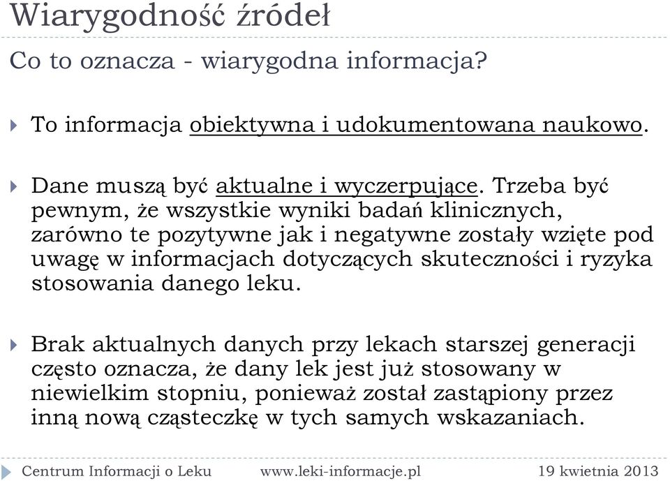 Trzeba być pewnym, że wszystkie wyniki badań klinicznych, zarówno te pozytywne jak i negatywne zostały wzięte pod uwagę w informacjach