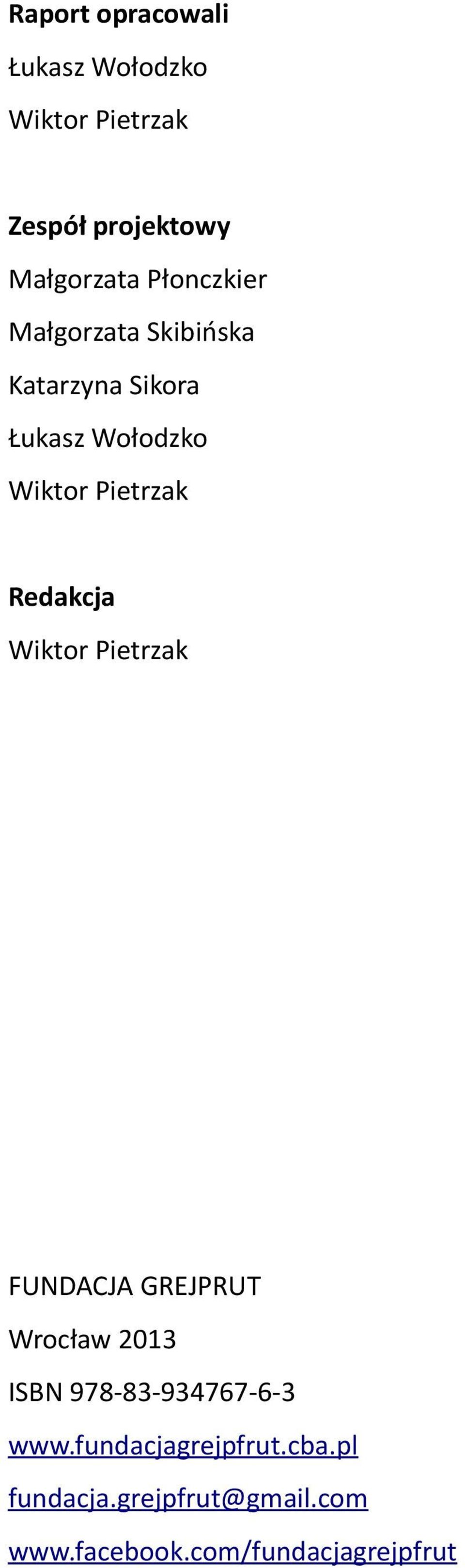 Redakcja Wiktor Pietrzak FUNDACJA GREJPRUT Wrocław 2013 ISBN 978-83-934767-6-3 www.