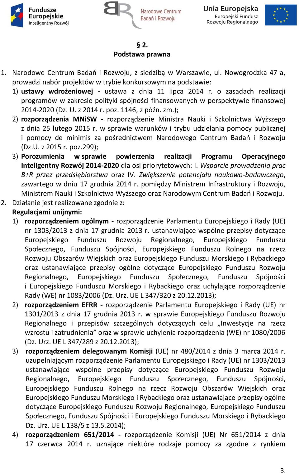 o zasadach realizacji programów w zakresie polityki spójności finansowanych w perspektywie finansowej 2014-2020 (Dz. U. z 2014 r. poz. 1146, z późn. zm.