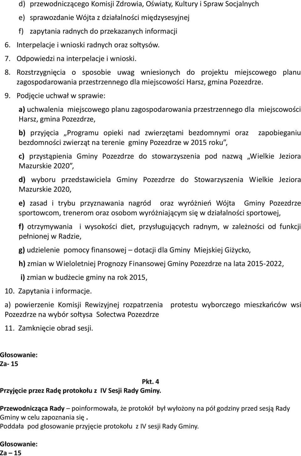 Rozstrzygnięcia o sposobie uwag wniesionych do projektu miejscowego planu zagospodarowania przestrzennego dla miejscowości Harsz, gmina Pozezdrze. 9.