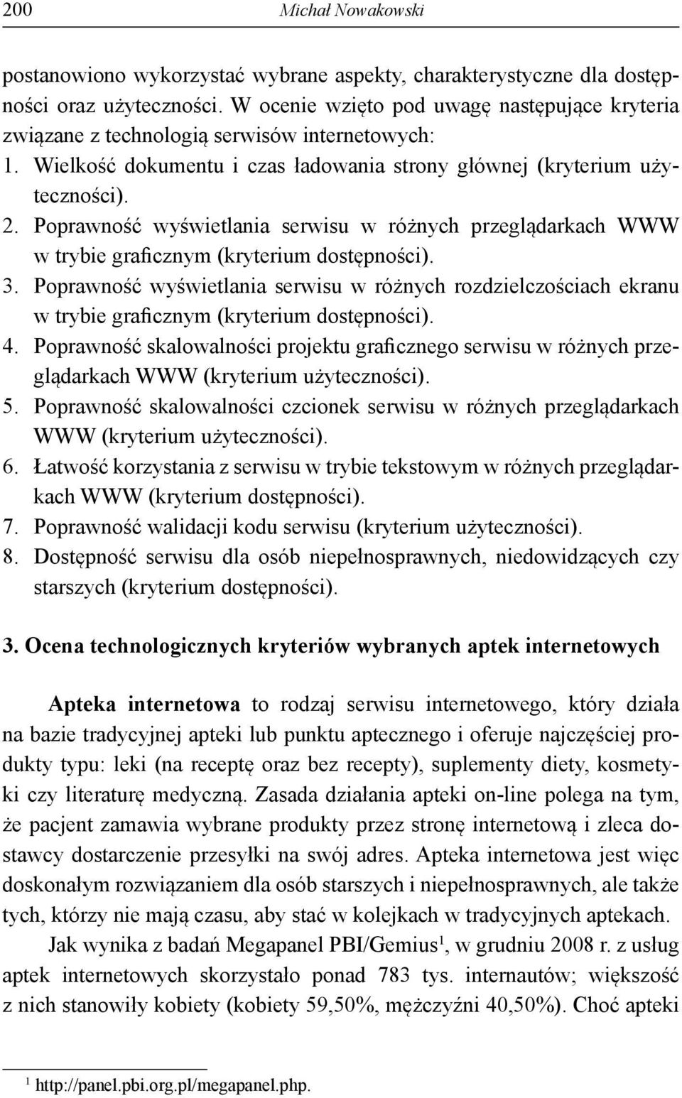 Poprawność wyświetlania serwisu w różnych przeglądarkach WWW w trybie graficznym (kryterium dostępności). 3.