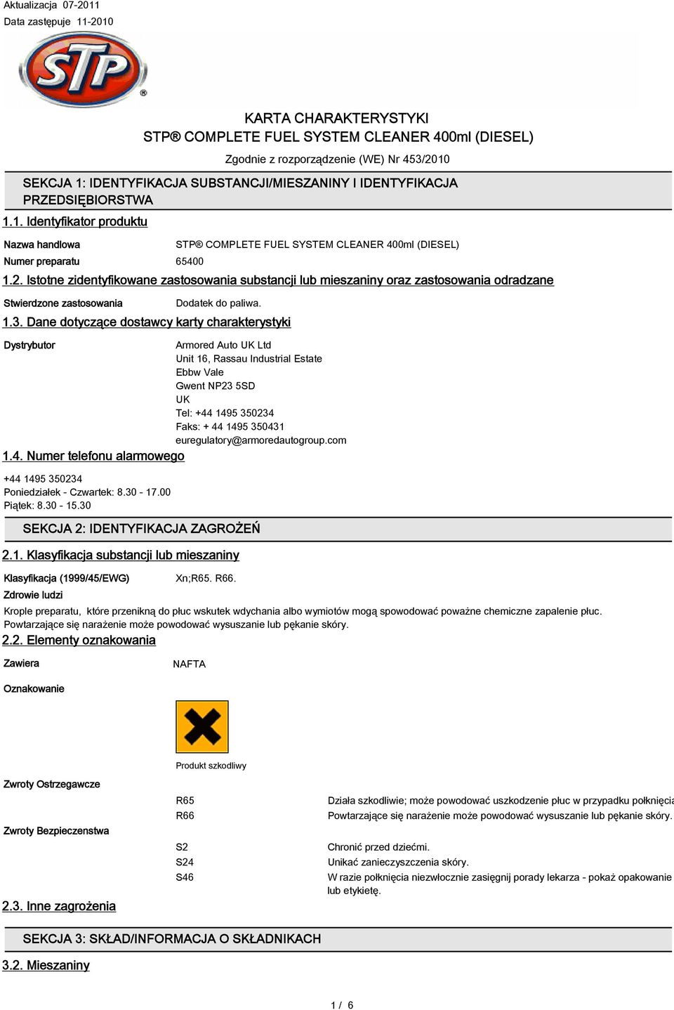 Dane dotyczące dostawcy karty charakterystyki Dystrybutor Armored Auto UK Ltd Unit 16, Rassau Industrial Estate Ebbw Vale Gwent NP23 5SD UK Tel: +44 1495 350234 Faks: + 44 1495 350431