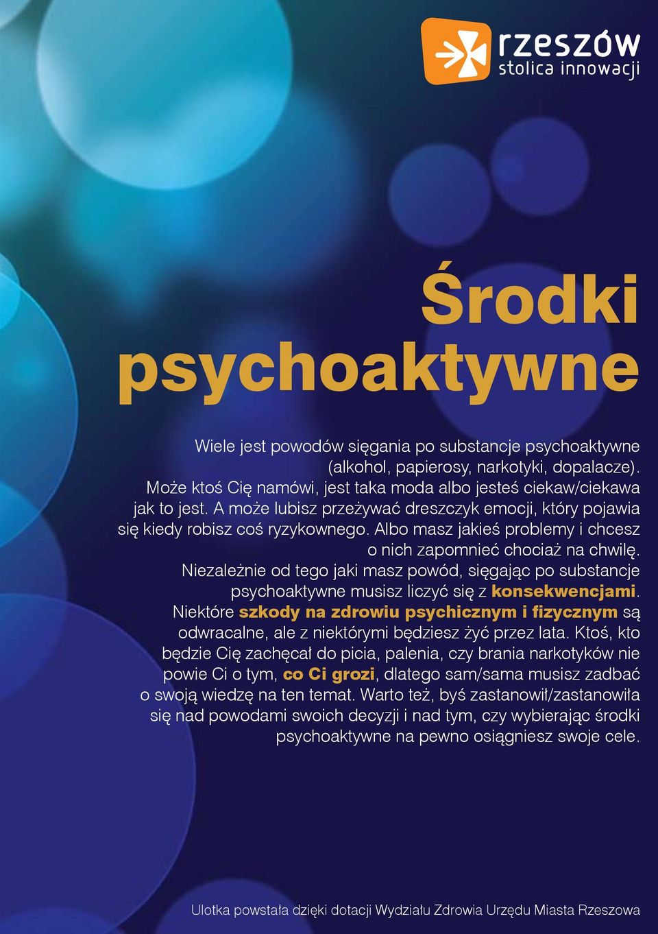 Niezależnie od tego jaki masz powód, sięgając po substancje psychoaktywne musisz liczyć się z konsekwencjami.