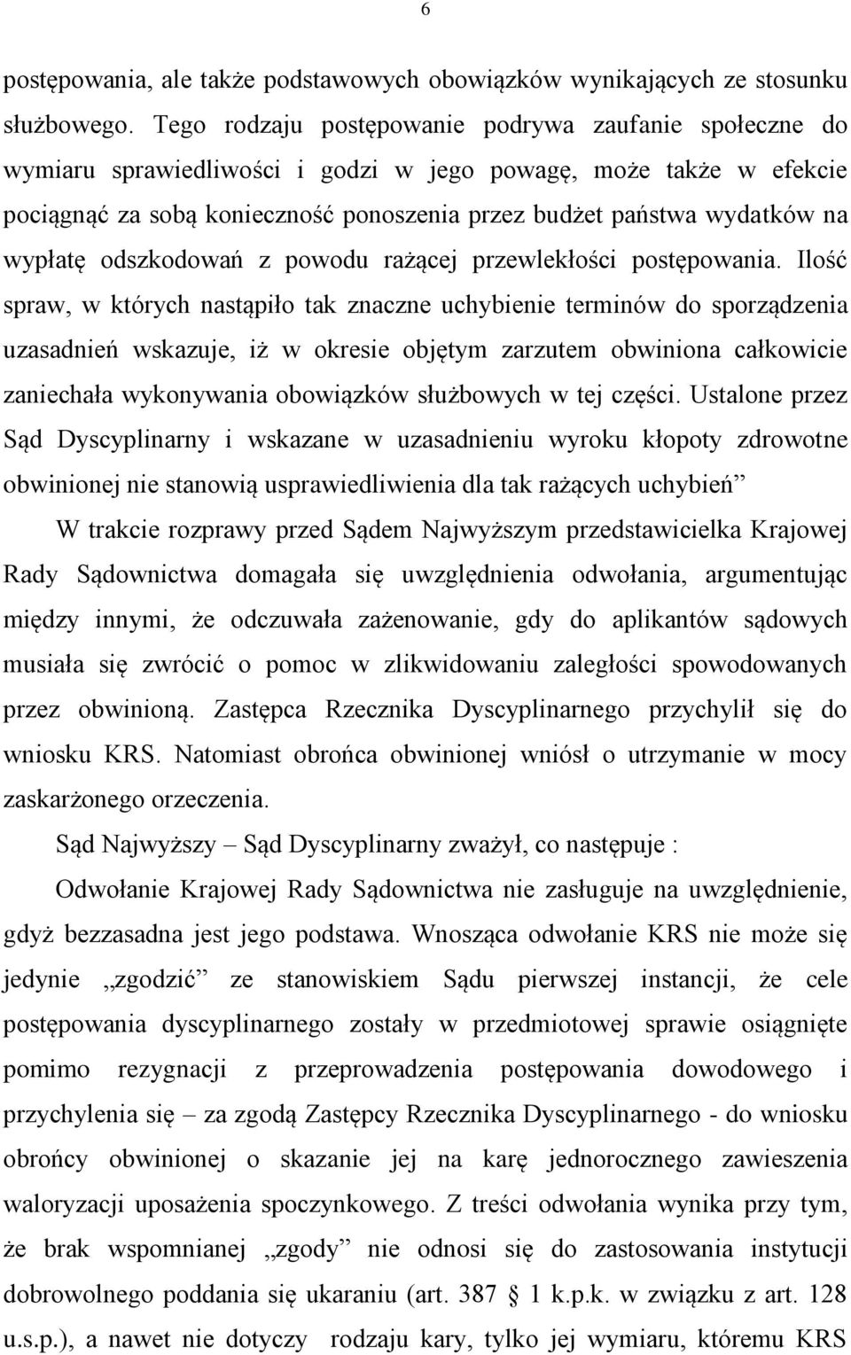 wypłatę odszkodowań z powodu rażącej przewlekłości postępowania.