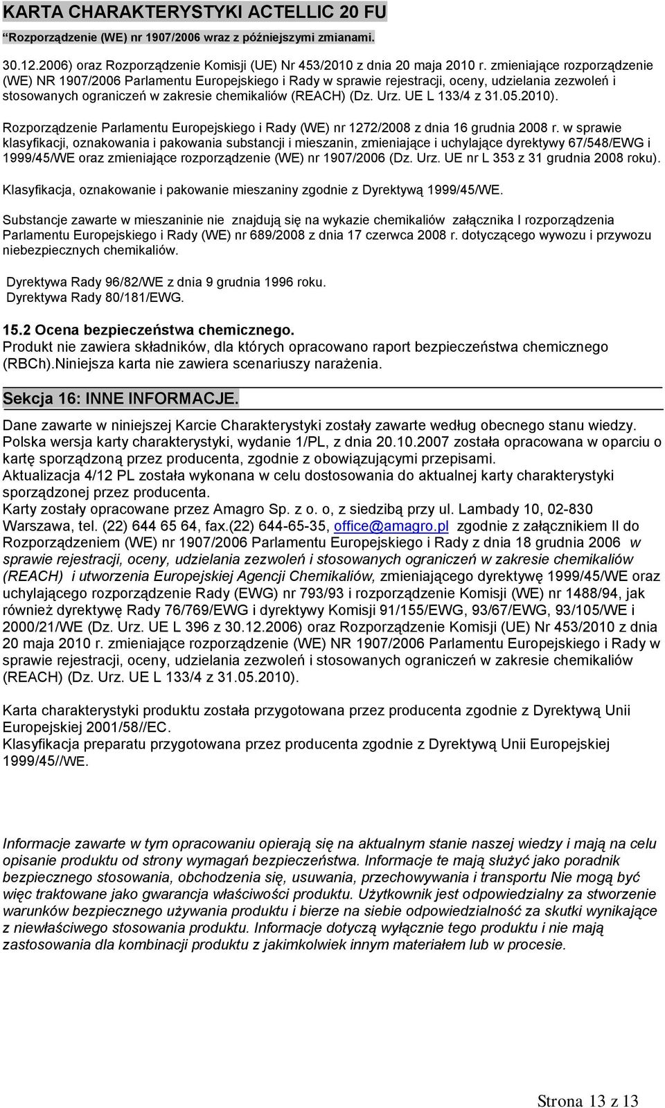 UE L 133/4 z 31.05.2010). Rozporządzenie Parlamentu Europejskiego i Rady (WE) nr 1272/2008 z dnia 16 grudnia 2008 r.