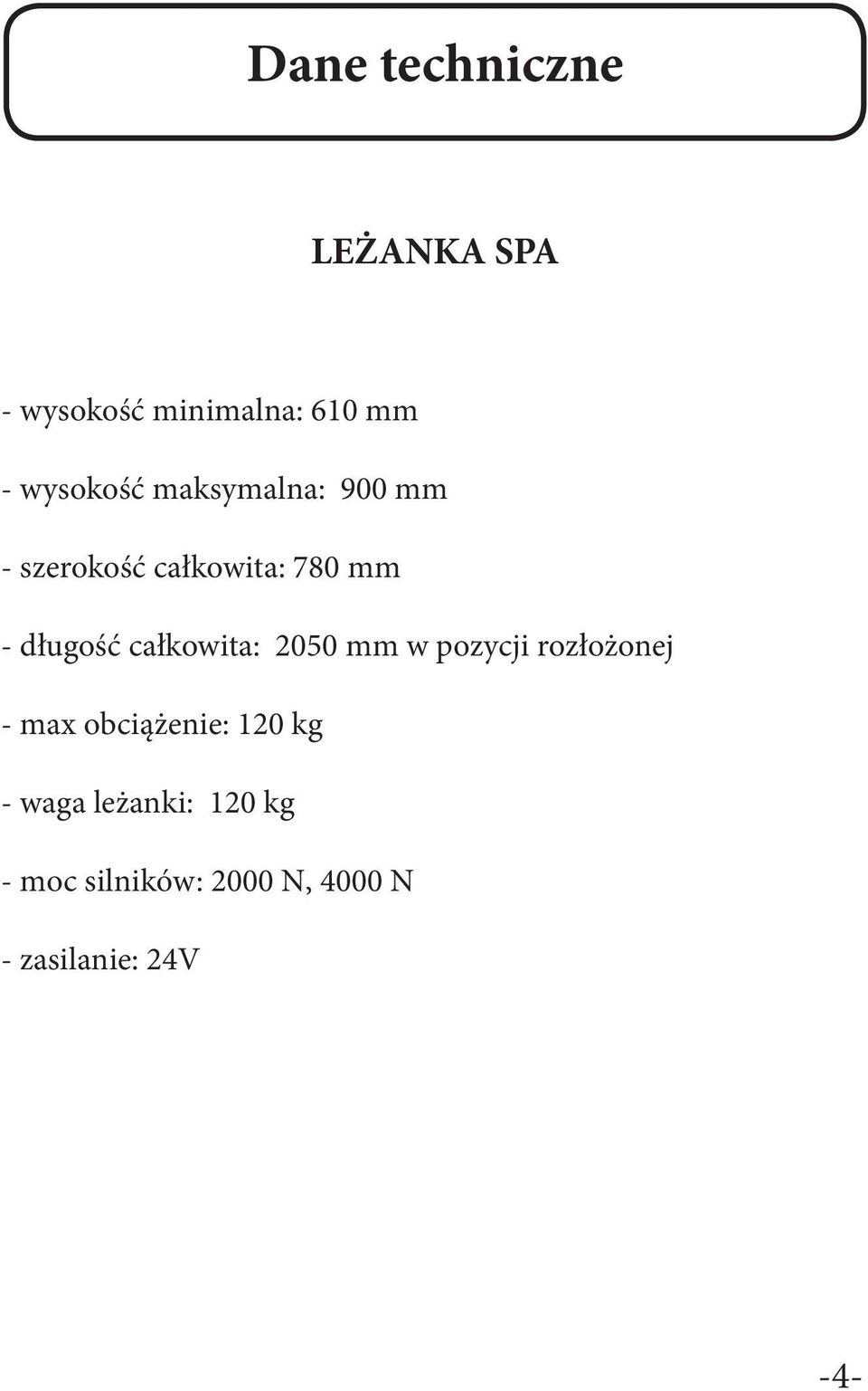 długość całkowita: 2050 mm w pozycji rozłożonej - max obciążenie: