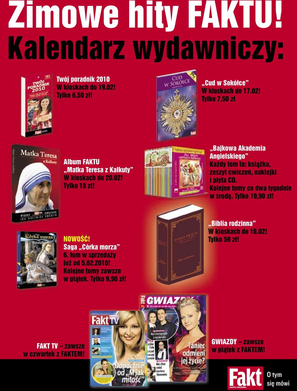 Tylko 19,90 zł! NOWOŚĆ! Saga Córka morza 6. tom w sprzedaży już od 5.02.2010! Kolejne tomy zawsze w piątek. Tylko 9,90 zł!