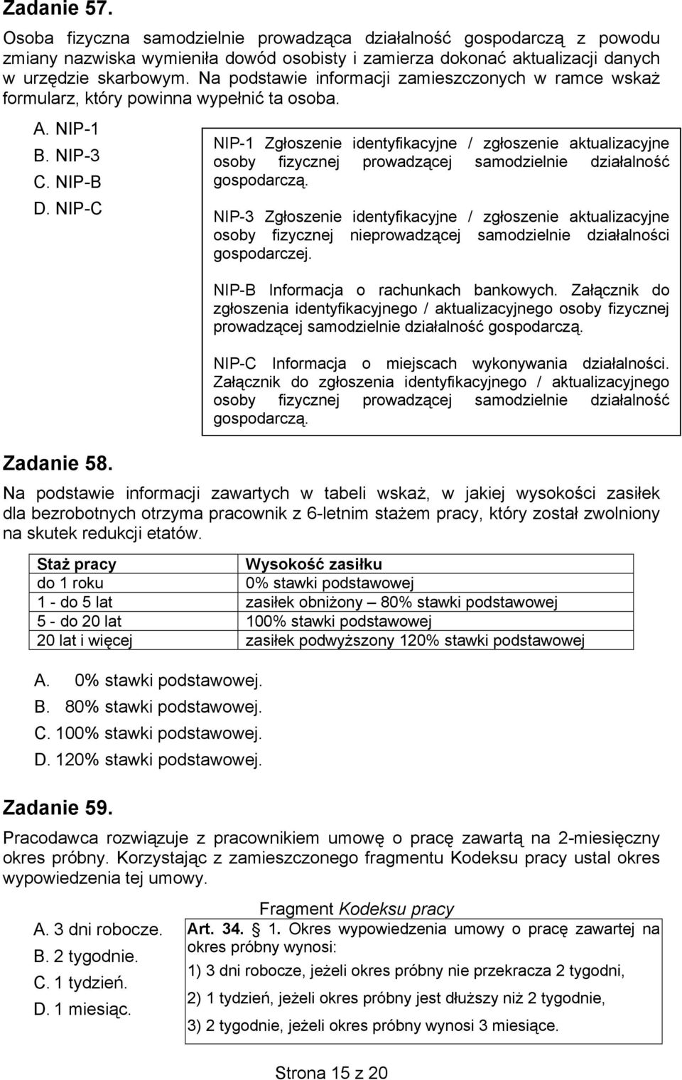 Na podstawie informacji zawartych w tabeli wskaż, w jakiej wysokości zasiłek dla bezrobotnych otrzyma pracownik z 6-letnim stażem pracy, który został zwolniony na skutek redukcji etatów.