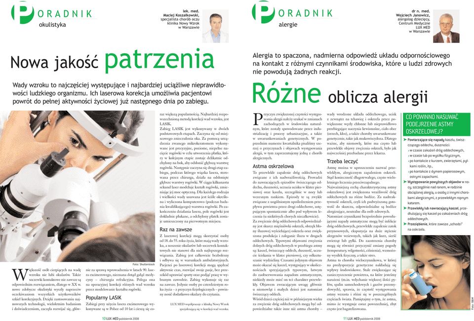 Wojciech Janowicz, alergolog dzieci cy, Centrum Medyczne Nowa jakoêç patrzenia Wady wzroku to najcz Êciej wyst pujàce i najbardziej ucià liwe nieprawid owoêci ludzkiego organizmu.