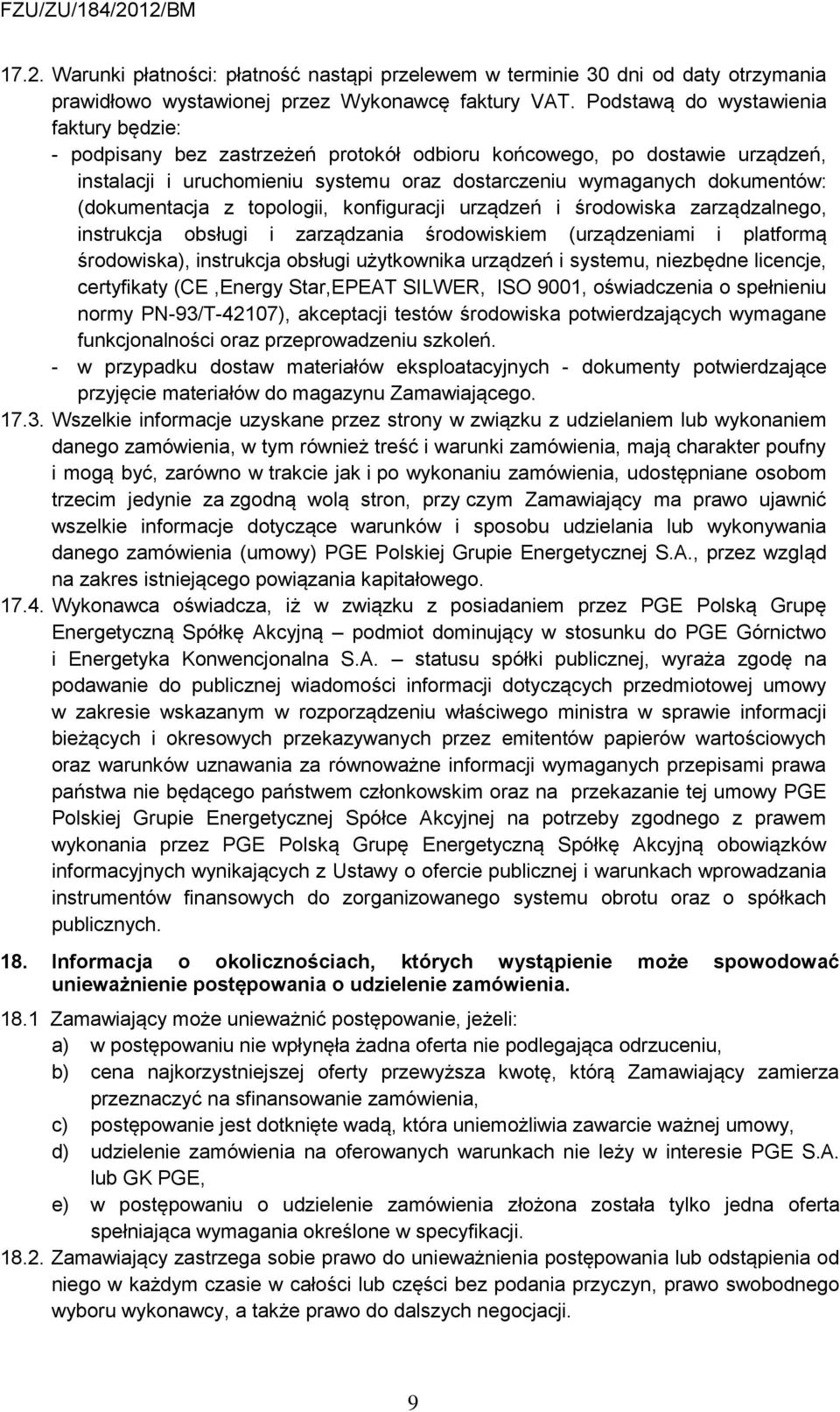 (dokumentacja z topologii, konfiguracji urządzeń i środowiska zarządzalnego, instrukcja obsługi i zarządzania środowiskiem (urządzeniami i platformą środowiska), instrukcja obsługi użytkownika