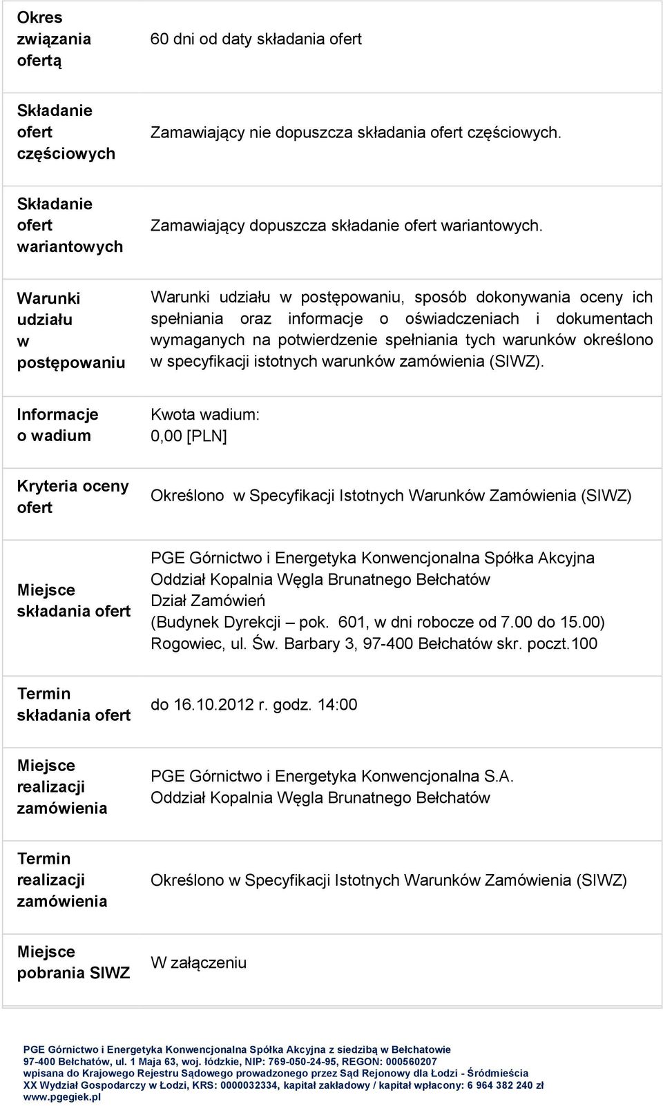 Warunki udziału w postępowaniu Warunki udziału w postępowaniu, sposób dokonywania oceny ich spełniania oraz informacje o oświadczeniach i dokumentach wymaganych na potwierdzenie spełniania tych