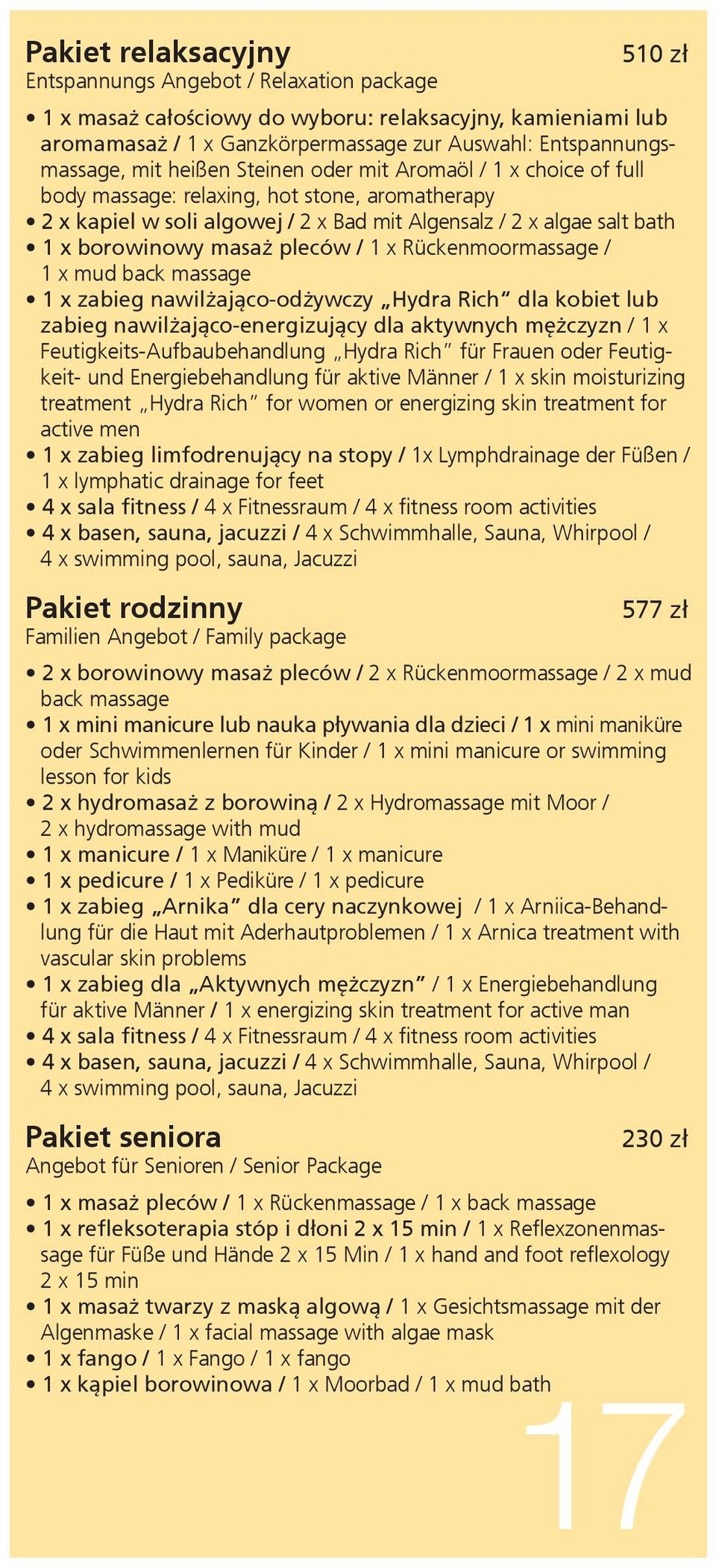 pleców / 1 x Rückenmoormassage / 1 x mud back massage 1 x zabieg nawilżająco-odżywczy Hydra Rich dla kobiet lub zabieg nawilżająco-energizujący dla aktywnych mężczyzn / 1 x