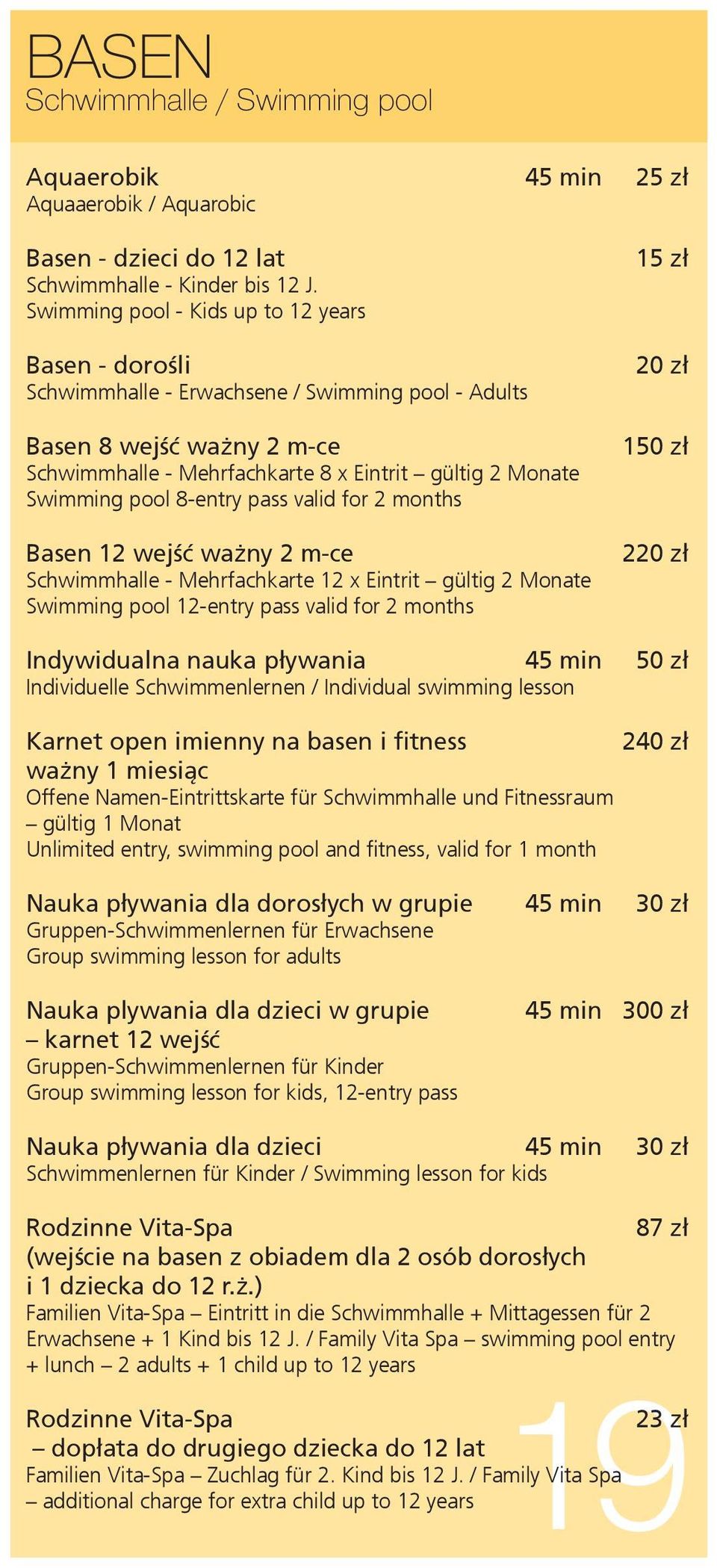 pool 8-entry pass valid for 2 months Basen 12 wejść ważny 2 m-ce Schwimmhalle - Mehrfachkarte 12 x Eintrit gültig 2 Monate Swimming pool 12-entry pass valid for 2 months 15 zł 20 zł 150 zł 220 zł