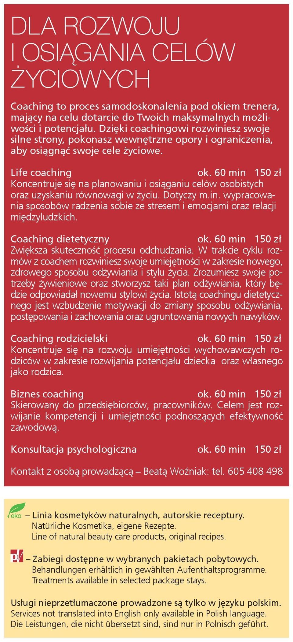 60 min 150 zł Koncentruje się na planowaniu i osiąganiu celów osobistych oraz uzyskaniu równowagi w życiu. Dotyczy m.in. wypracowania sposobów radzenia sobie ze stresem i emocjami oraz relacji międzyludzkich.