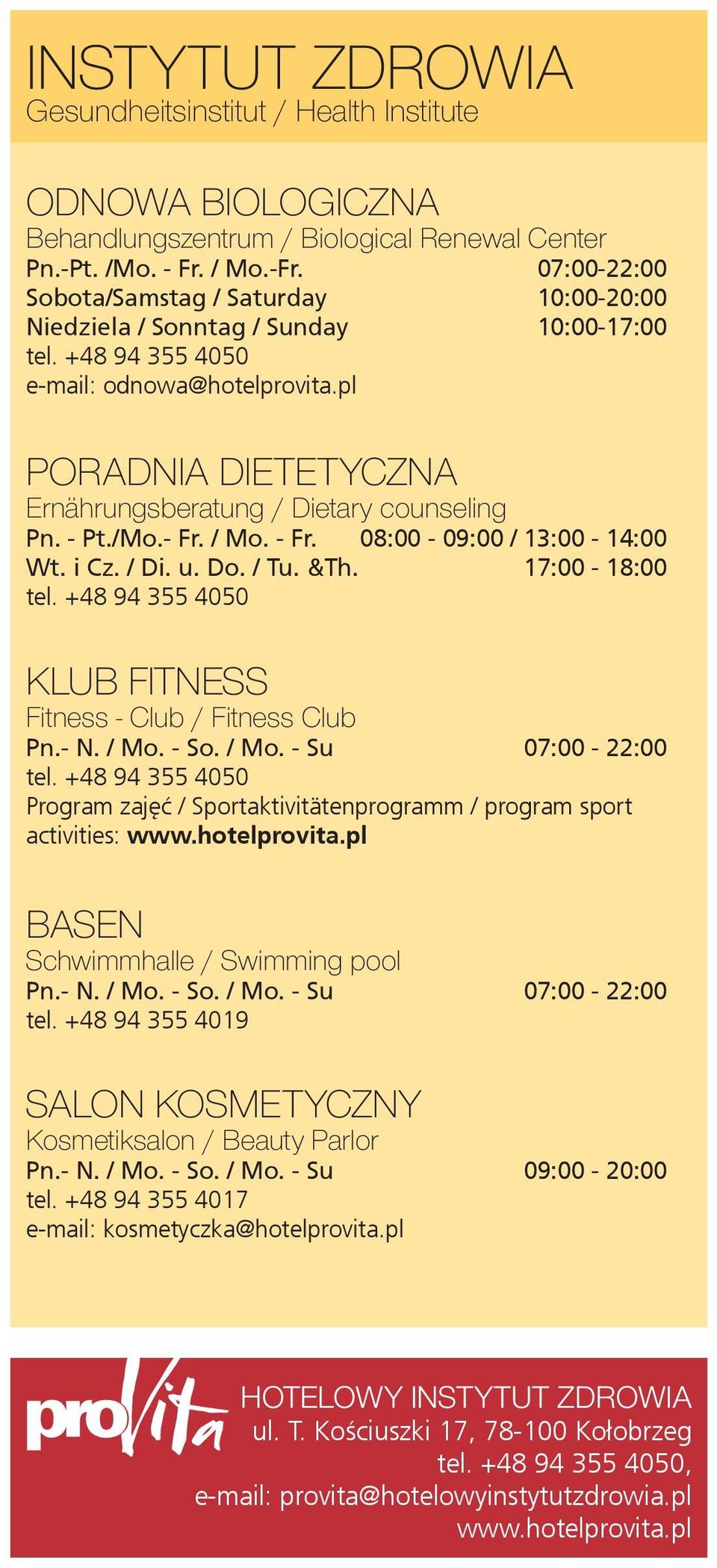 pl PORADNIA DIETETYCZNA Ernährungsberatung / Dietary counseling Pn. - Pt./Mo.- Fr. / Mo. - Fr. 08:00-09:00 / 13:00-14:00 Wt. i Cz. / Di. u. Do. / Tu. &Th. 17:00-18:00 tel.