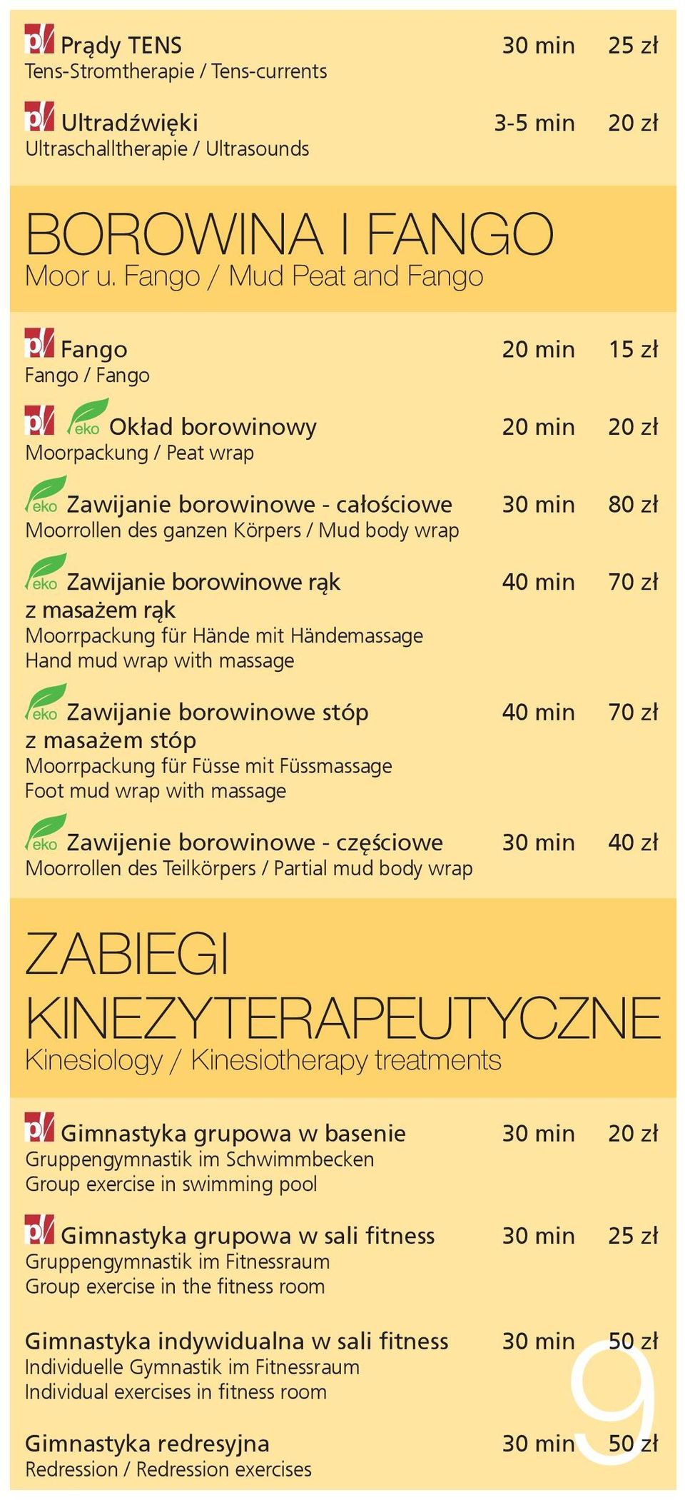 body wrap Zawijanie borowinowe rąk 40 min 70 zł z masażem rąk Moorrpackung für Hände mit Händemassage Hand mud wrap with massage Zawijanie borowinowe stóp 40 min 70 zł z masażem stóp Moorrpackung für