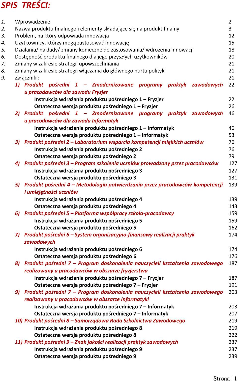 Zmiany w zakresie strategii upowszechniania 21 8. Zmiany w zakresie strategii włączania do głównego nurtu polityki 21 9.