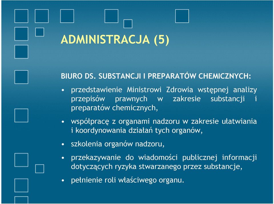 w zakresie substancji i preparatów chemicznych, współpracę z organami nadzoru w zakresie ułatwiania i