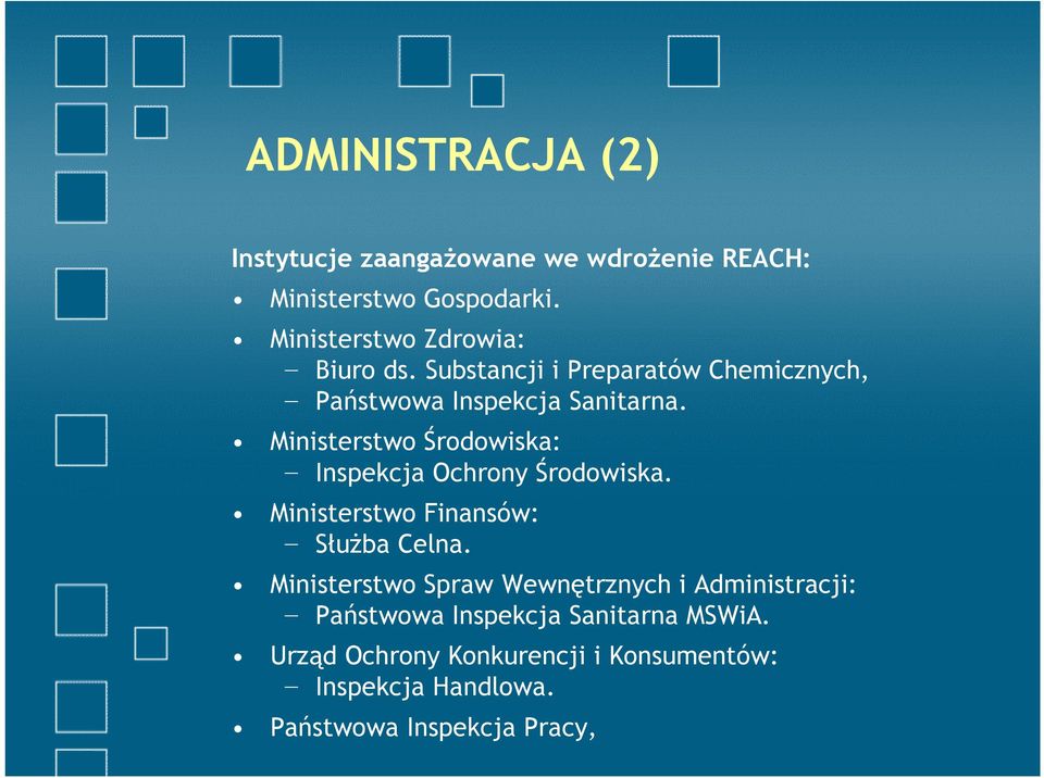 Ministerstwo Środowiska: Inspekcja Ochrony Środowiska. Ministerstwo Finansów: SłuŜba Celna.