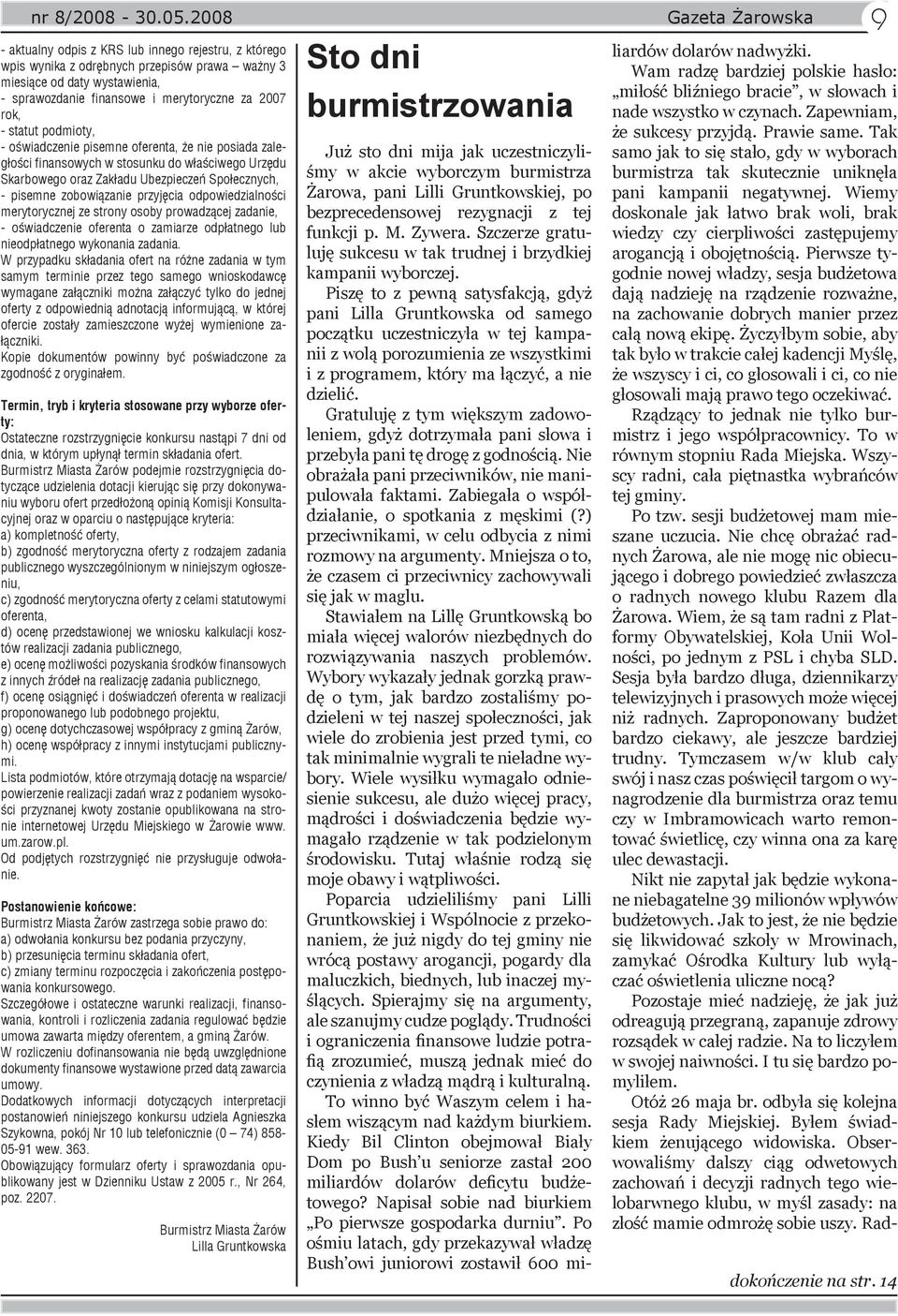 2007 rok, - statut podmioty, - oświadczenie pisemne oferenta, że nie posiada zaległości finansowych w stosunku do właściwego Urzędu Skarbowego oraz Zakładu Ubezpieczeń Społecznych, - pisemne