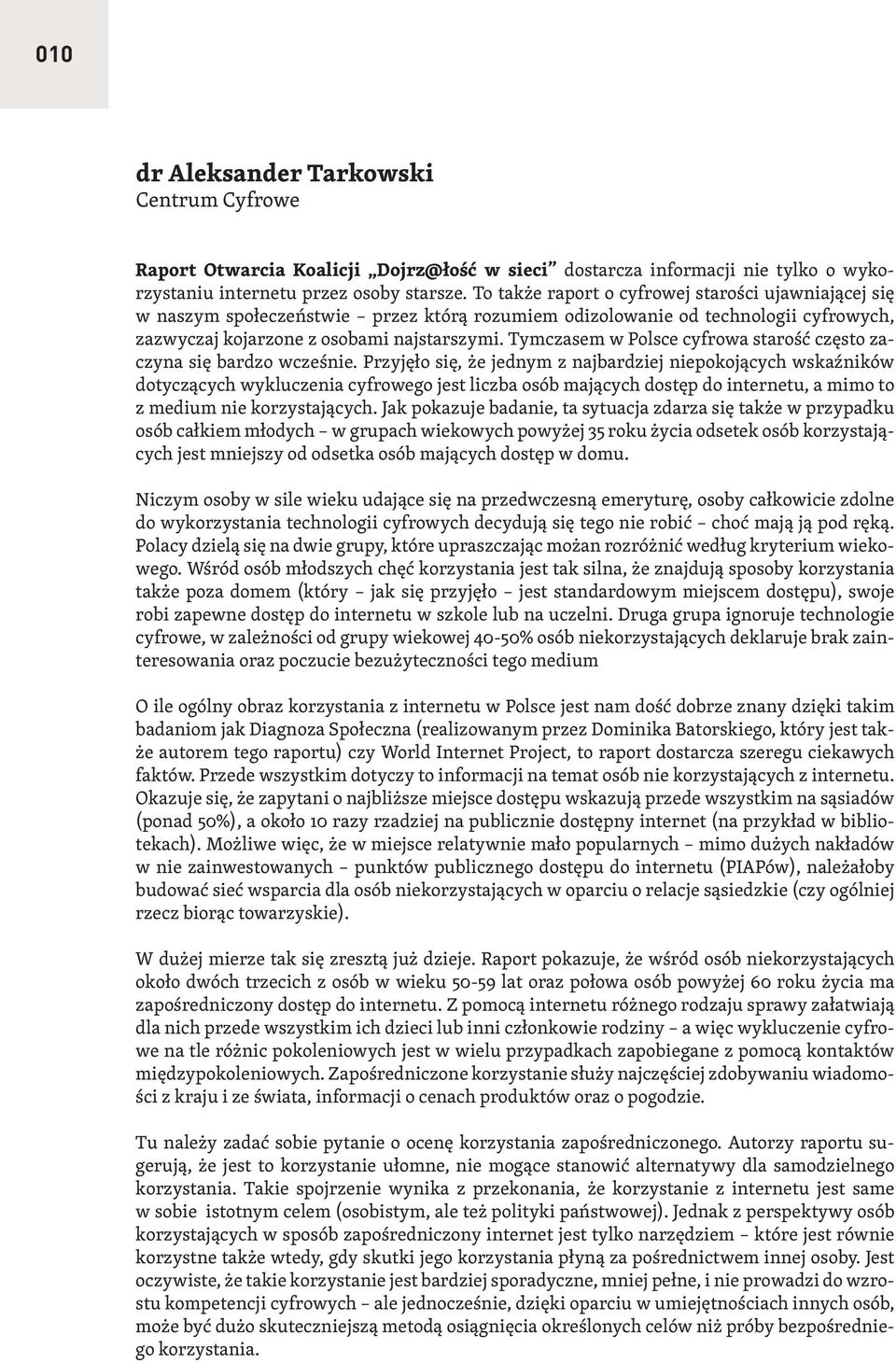 Tymczasem w Polsce cyfrowa starość często zaczyna się bardzo wcześnie.