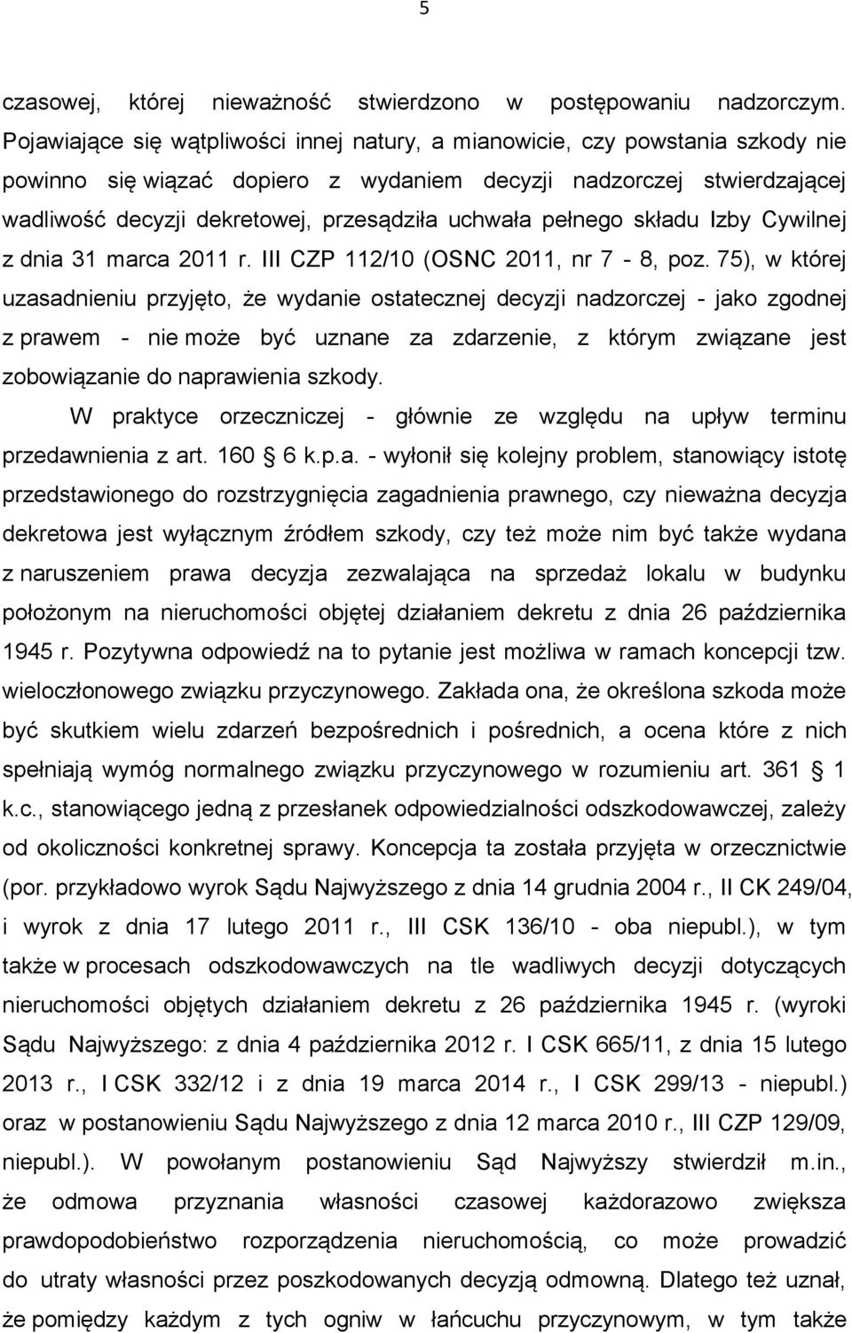 uchwała pełnego składu Izby Cywilnej z dnia 31 marca 2011 r. III CZP 112/10 (OSNC 2011, nr 7-8, poz.