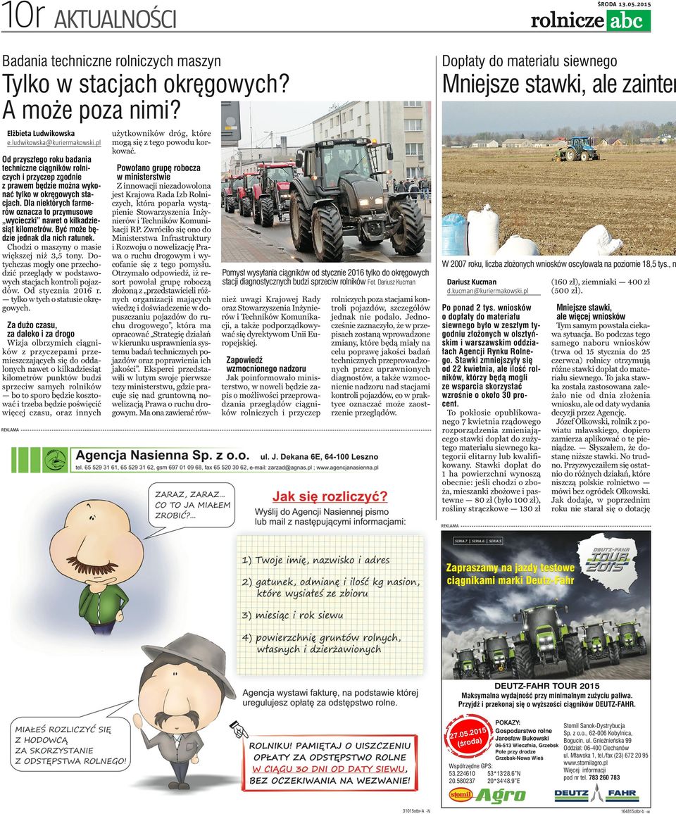 Dla niektórych farmerów oznacza to przymusowe wycieczki nawet o kilkadziesiąt kilometrów. Być może będzie jednak dla nich ratunek. Chodzi o maszyny o masie większej niż 3,5 tony.