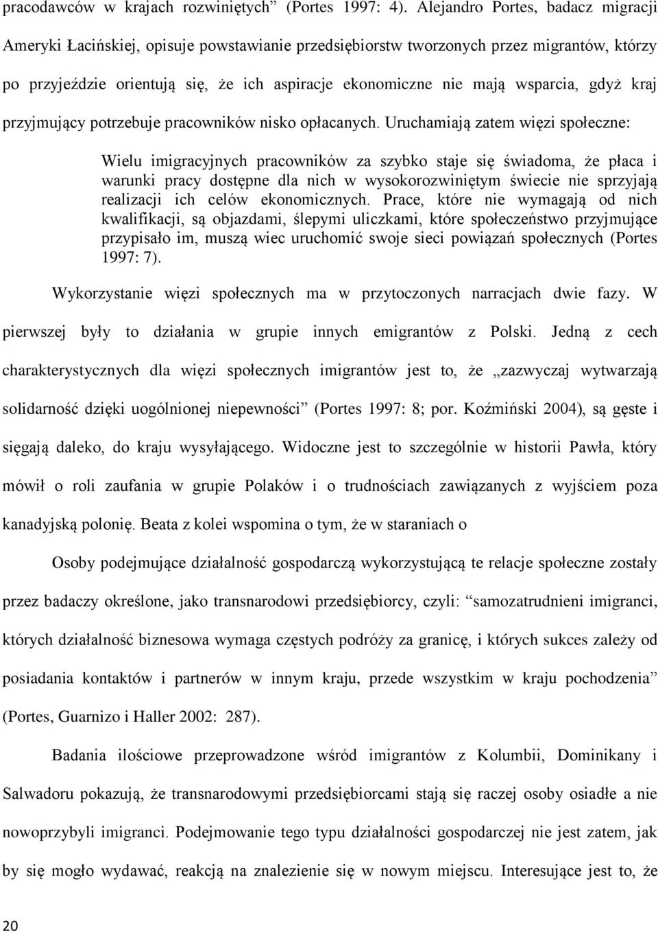 wsparcia, gdyż kraj przyjmujący potrzebuje pracowników nisko opłacanych.