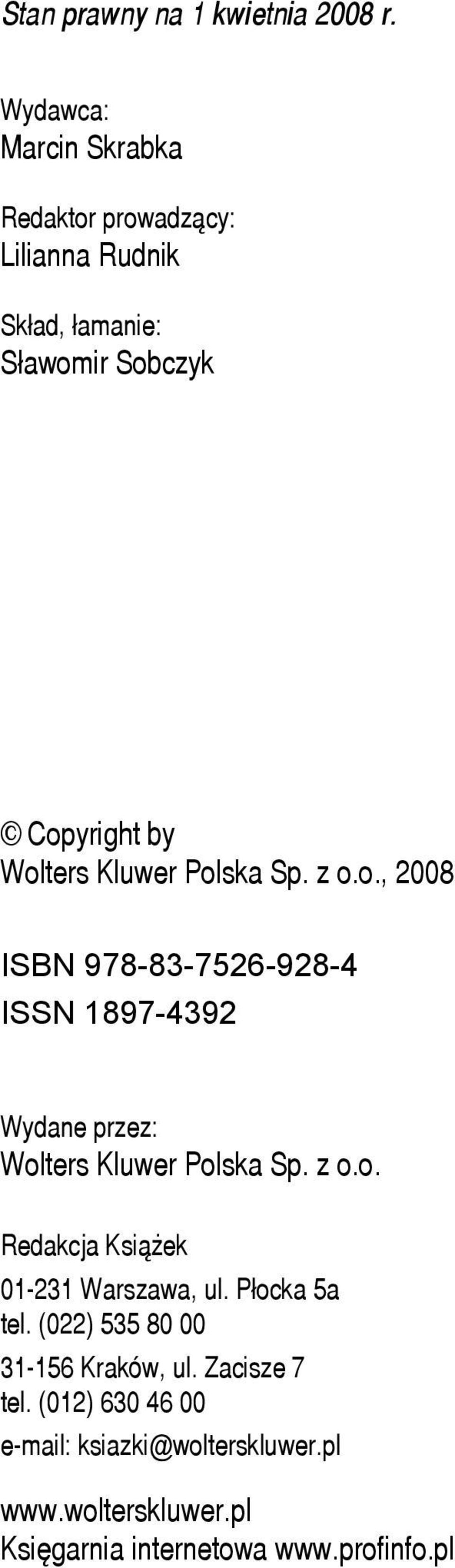 Kluwer Polska Sp. z o.o., 2008 ISBN 978-83-7526-928-4 ISSN 1897-4392 Wydane przez: Wolters Kluwer Polska Sp. z o.o. Redakcja Książek 01-231 Warszawa, ul.