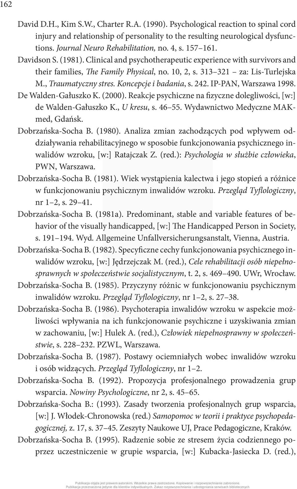 313 321 za: Lis-Turlejska M., Traumatyczny stres. Koncepcje i badania, s. 242. IP-PAN, Warszawa 1998. De Walden-Gałuszko K. (2000).