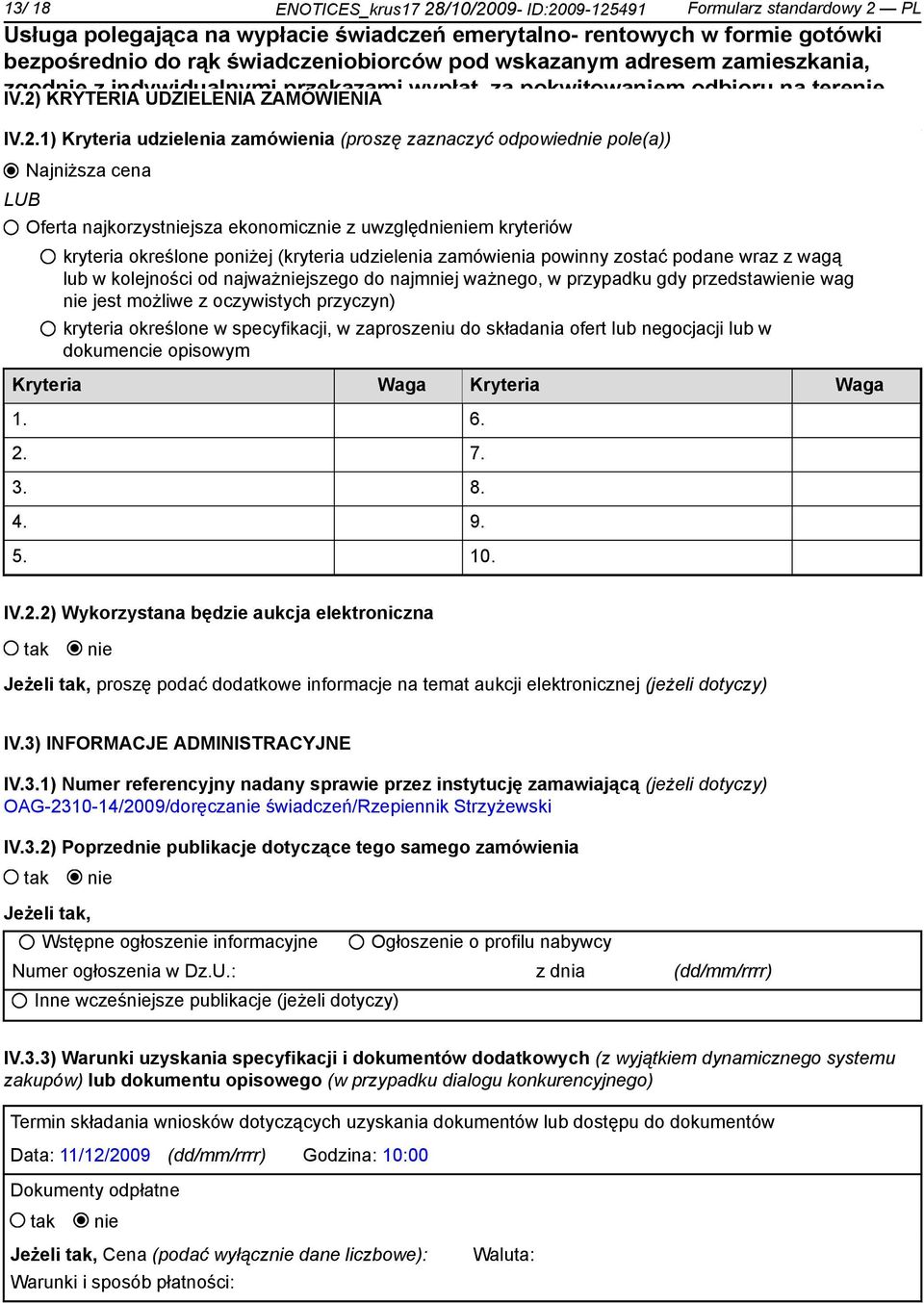 kryteria określone poniżej (kryteria udzielenia zamówienia powinny zostać podane wraz z wagą lub w kolejności od najważjszego do najmj ważnego, w przypadku gdy przedstawie wag jest możliwe z