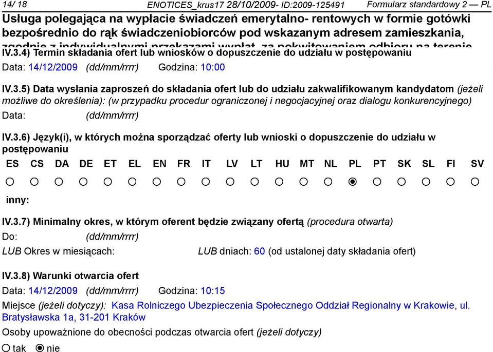 5) Data wysłania zaproszeń do składania ofert lub do udziału zakwalifikowanym kandydatom (jeżeli możliwe do określenia): (w przypadku procedur ograniczonej i negocjacyjnej oraz dialogu