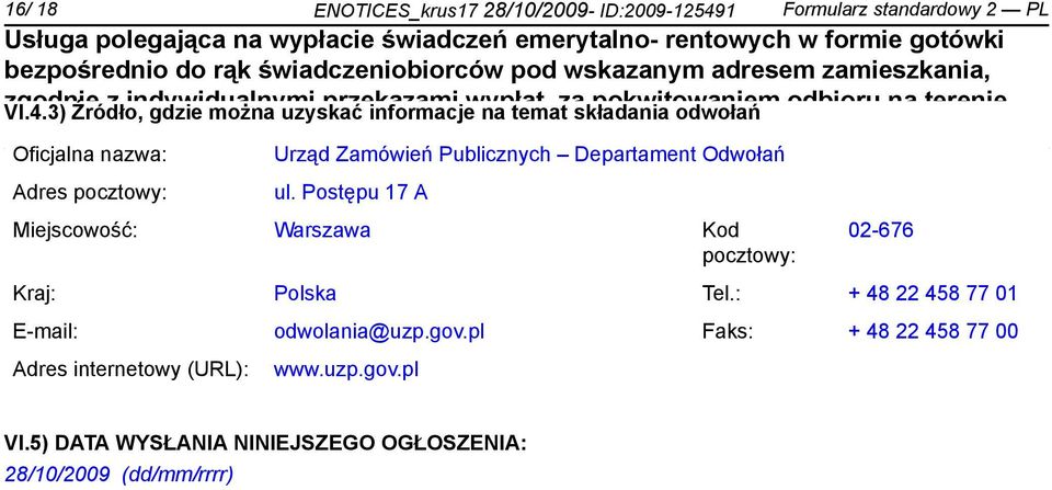 3) Źródło, gdzie można uzyskać przekazami informacje wypłat, na temat za składania pokwitowam odwołań odbioru na tere Oficjalna nazwa: