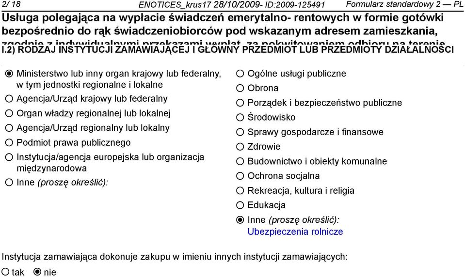 regionalne i lokalne Agencja/Urząd krajowy lub federalny Organ władzy regionalnej lub lokalnej Agencja/Urząd regionalny lub lokalny Podmiot prawa publicznego Instytucja/agencja europejska lub