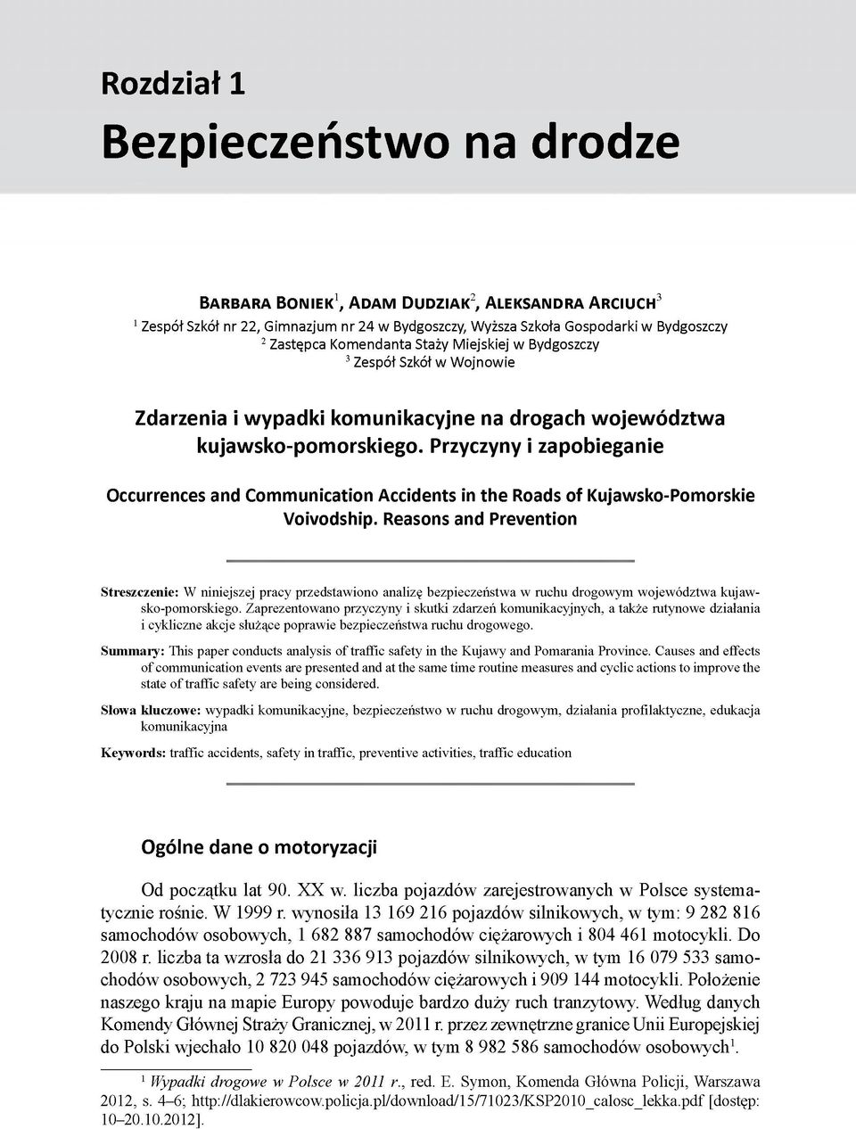 Przyczyny i zapobieganie Occurrences and Communication Accidents in the Roads of Kujawsko-Pomorskie Voivodship.