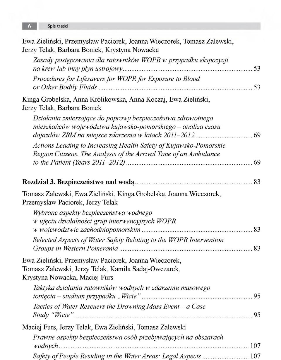 .. 53 Kinga Grobelska, Anna Królikowska, A nna Koczaj, Ewa Zieliński, Jerzy Telak, B arbara Boniek Działania zmierzające do popraw y bezpieczeństwa zdrowotnego mieszkańców województwa kujawsko-pom