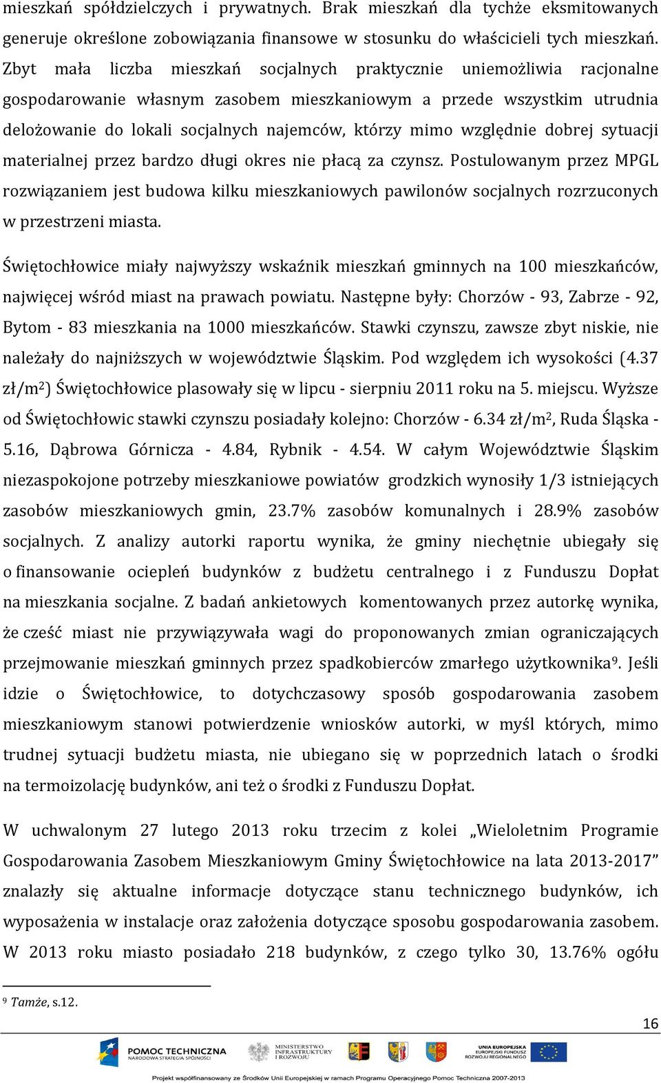 mimo względnie dobrej sytuacji materialnej przez bardzo długi okres nie płacą za czynsz.