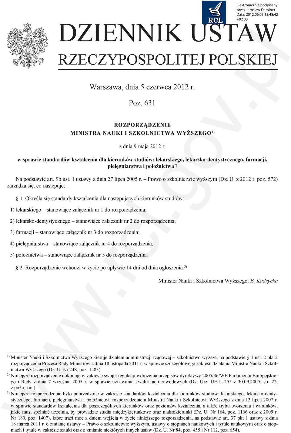 w sprawie standardów kształcenia dla kierunków studiów: lekarskiego, lekarsko-dentystycznego, farmacji, pielęgniarstwa i położnictwa2) Na podstawie art. 9b ust. 1 ustawy z dnia 27 lipca 2005 r.