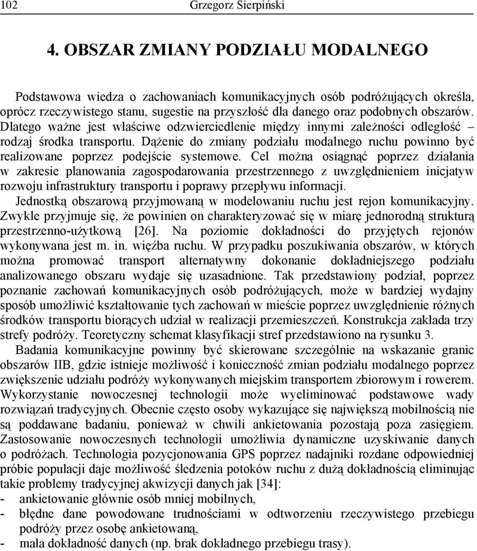 Dlatego ważne jest właściwe odzwierciedlenie między innymi zależności odległość rodzaj środka transportu.