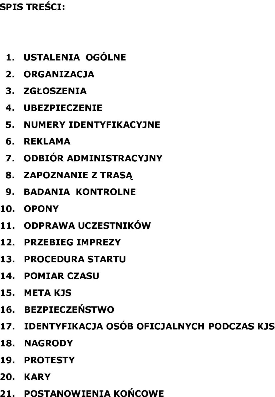 BADANIA KONTROLNE 10. OPONY 11. ODPRAWA UCZESTNIKÓW 12. PRZEBIEG IMPREZY 13. PROCEDURA STARTU 14.