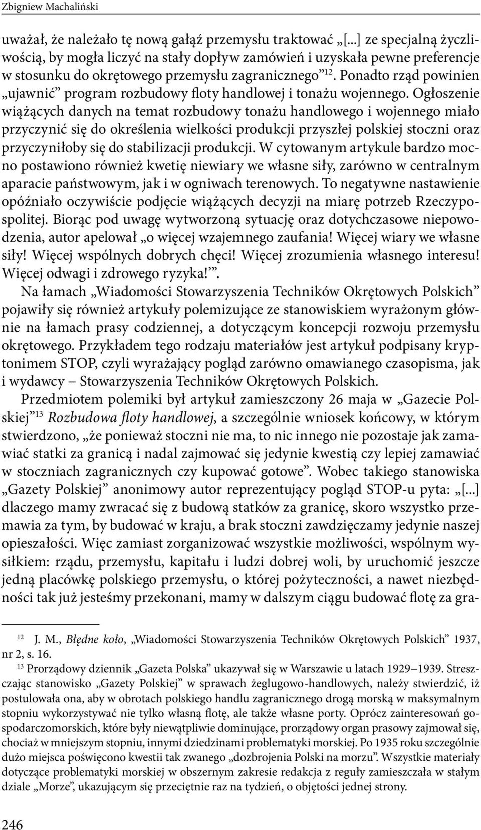 Ponadto rząd powinien ujawnić program rozbudowy floty handlowej i tonażu wojennego.