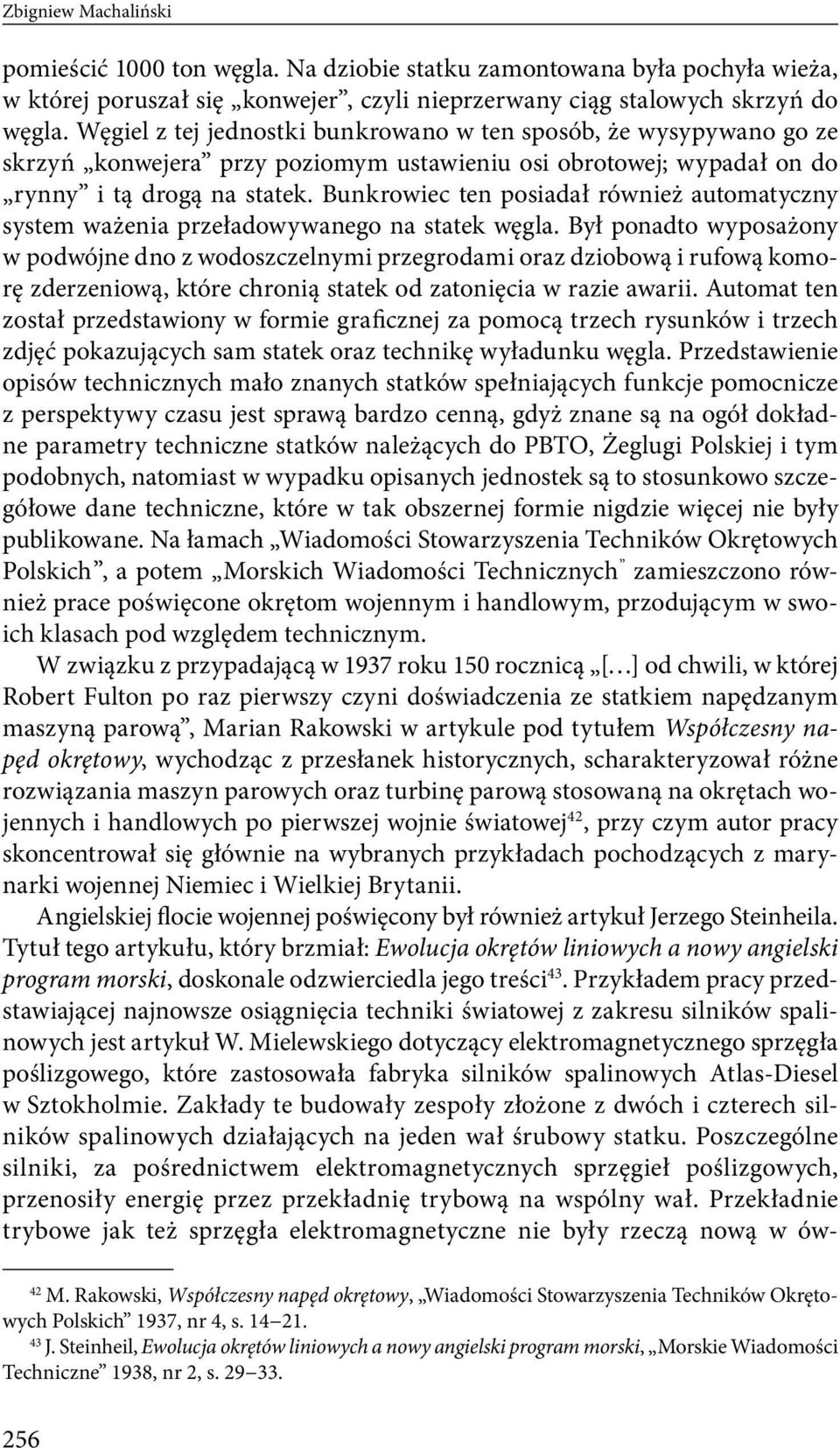 Bunkrowiec ten posiadał również automatyczny system ważenia przeładowywanego na statek węgla.