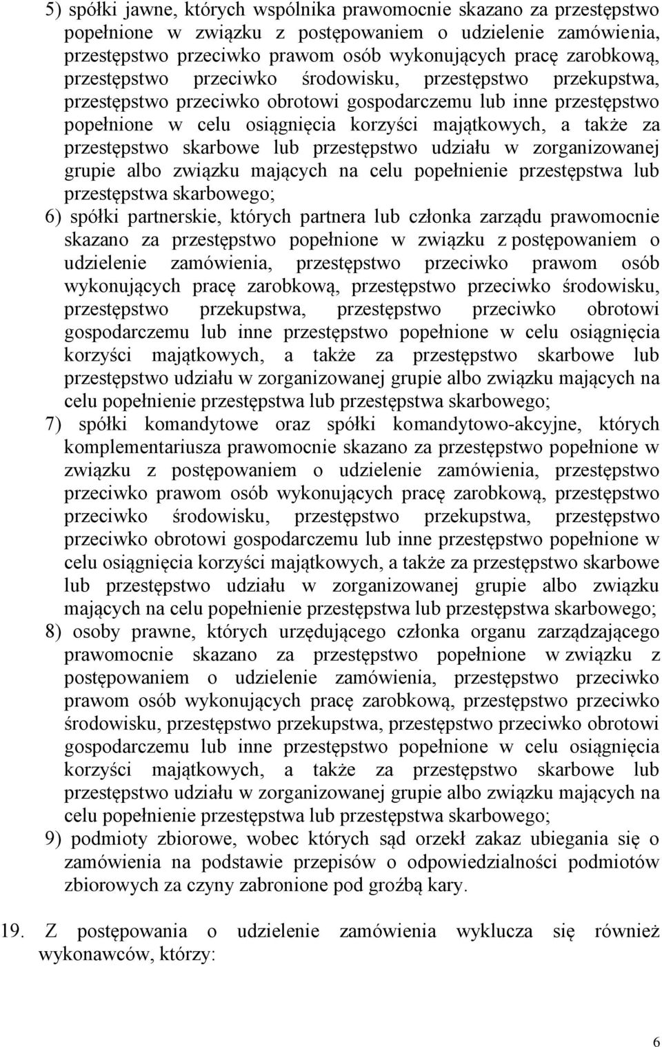 przestępstwo skarbowe lub przestępstwo udziału w zorganizowanej grupie albo związku mających na celu popełnienie przestępstwa lub przestępstwa skarbowego; 6) spółki partnerskie, których partnera lub